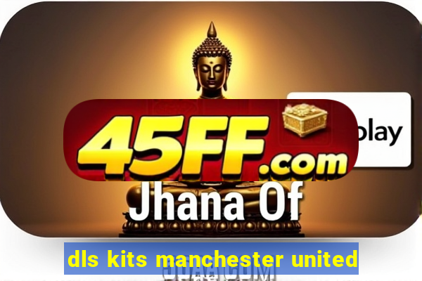 dls kits manchester united